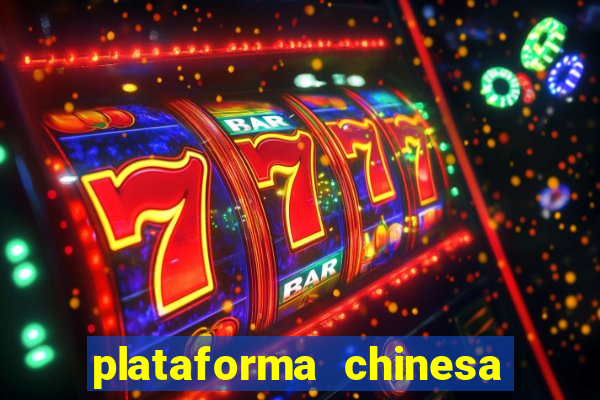 plataforma chinesa do jogo do tigrinho